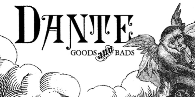 Dante Goods and Bads